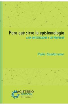 Coperta cărții 'Para qué sirve la epistemología - Pablo Guadarrama González'