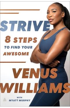 Coperta cărții 'Strive: 8 Steps to Find Your Awesome - Venus Williams'