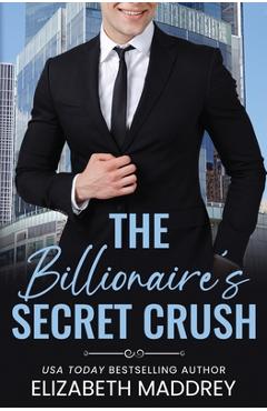 Coperta cărții 'The Billionaire's Secret Crush: A Contemporary Christian Romance - Elizabeth Maddrey'