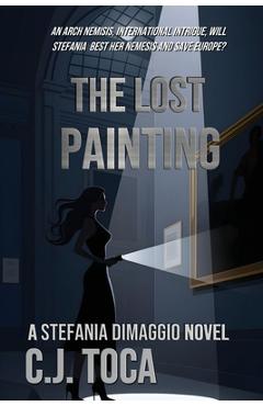 Coperta cărții 'The Lost Painting: A Stefania Dimaggio Novel - C. J. Toca'