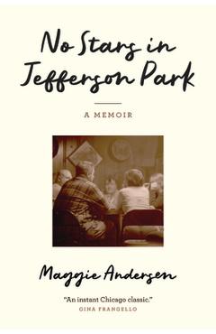Poza produsului No Stars in Jefferson Park: A Memoir - Maggie Andersen