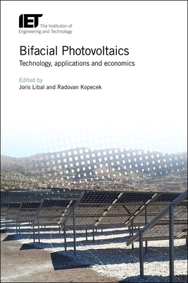 Bifacial Photovoltaics: Technology, Applications and Economics - Joris Libal