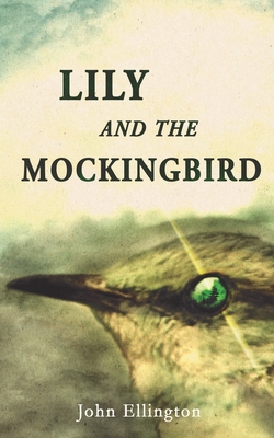 Lily and the Mockingbird - John Ellington