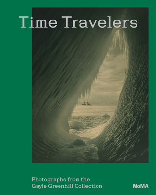 Time Travelers: Photographs from the Gayle Greenhill Collection - Lucy Gallun
