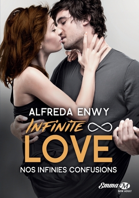 Infinite Love, T5: Nos infinies confusions - 
