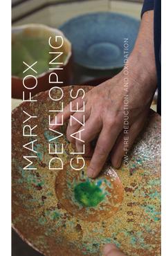 Poza produsului Developing Glazes: Low-Firing Reduction and Oxidation - Mary Fox