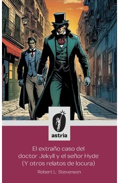 Poza produsului El extraño caso del doctor Jekyll y el señor Hyde (Y otros relatos de locura) - Robert Louis Stevenson