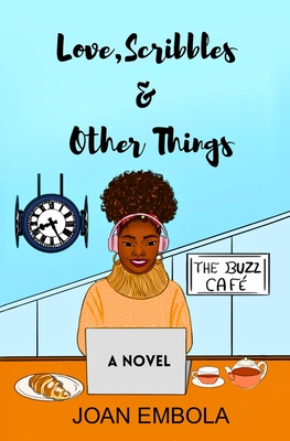 Love, Scribbles & Other Things: A Christian Opposites Attract Romance - Joan Embola