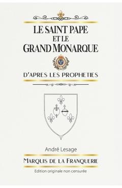 Poza produsului Le Saint Pape et le Grand Monarque: D'après les prophéties - André De La Franquerie