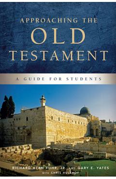 Coperta cărții 'Approaching the Old Testament: A Guide for Students - Al Fuhr'