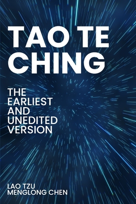 Tao Te Ching: The earliest and unedited version (Golden Age Series) - Menglong Chen