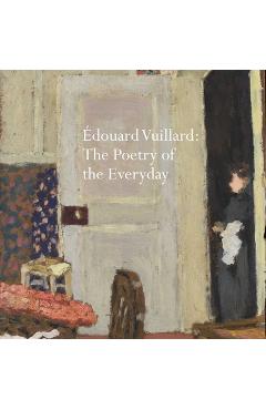 Poza produsului Édouard Vuillard: The Poetry of the Everyday - Belinda Thompson