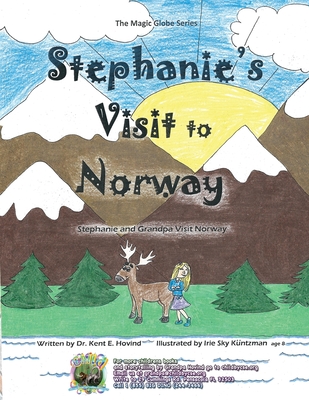 Stephanie's Visit to Norway: The Magic Globe Series - Kent Hovind