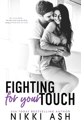Fighting for Your Touch: A Roommates to Lovers Romance - Nikki Ash