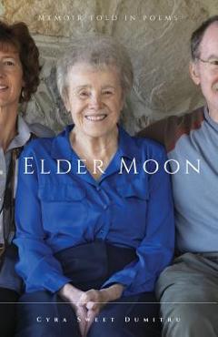 Poza produsului Elder Moon: A Memoir Told in Poems - Cyra S. Dumitru