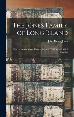 Coperta cărții 'The Jones Family of Long Island: Descendants of Major Thomas Jones (1665-1726) and Allied Families - John Henry Jones'