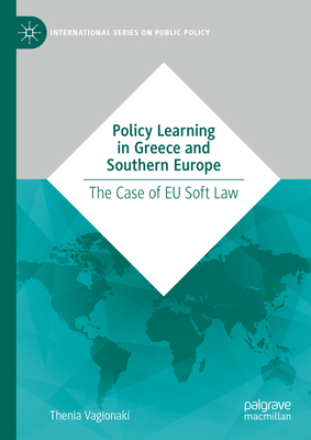 Policy Learning in Greece and Southern Europe: The Case of EU Soft Law - Thenia Vagionaki