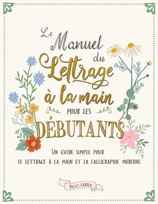 Le manuel du lettrage à la main pour les débutants: Un guide simple pour le lettrage à la main et la calligraphie moderne - Ricca's Garden