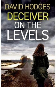Coperta cărții 'Deceiver on the Levels: an addictive crime thriller full of twists - David Hodges'