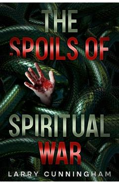 Coperta cărții 'The Spoils of Spiritual War - Larry Cunningham'
