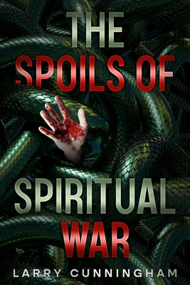 Coperta cărții 'The Spoils of Spiritual War - Larry Cunningham'