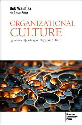 Organizational Culture: Ignorance, Quackery or Play Your Culture - Cisca Jager