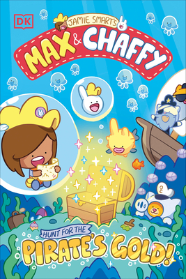 Max and Chaffy: Hunt for the Pirate's Gold - Jamie Smart