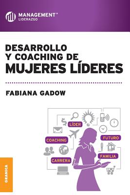 Desarrollo y Coaching de Mujeres Lideres - Fabiana Gadow