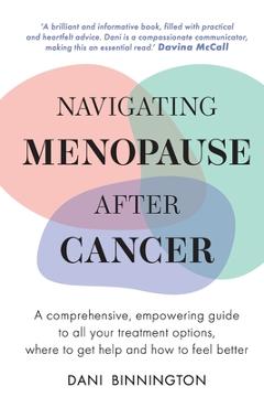 Coperta cărții 'Navigating Menopause After Cancer - A comprehensive, empowering guide to all your treatment options, where to get help'