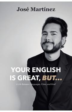 Coperta cărții 'Your English is Great, But... - Jose Martinez'