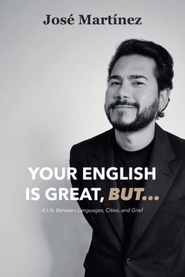 Your English is Great, But... - Jose Martinez
