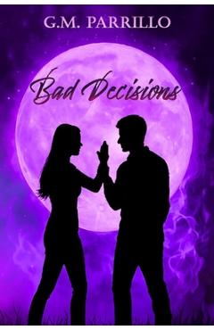 Poza produsului Bad Decisions - G. M. Parrillo
