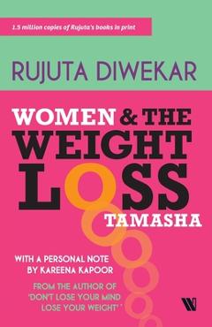 Poza produsului Women And The Weight Loss Tamasha - Rujuta Diwekar