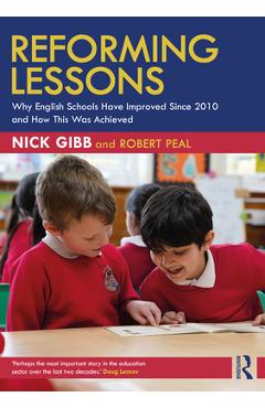 Coperta cărții 'Reforming Lessons: Why English Schools Have Improved Since 2010 and How This Was Achieved - Nick Gibb'