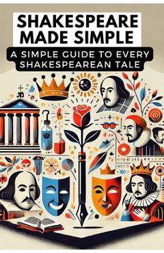 Coperta cărții 'Shakespeare Made Simple: A Simple Guide to Every Shakespearean Tale - Jay Mann'