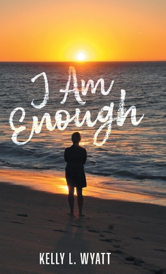 I Am Enough - Kelly L. Wyatt