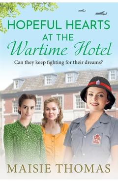 Coperta cărții 'Hopeful Hearts at the Wartime Hotel - Maisie Thomas'