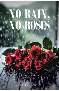 Poza produsului No Rain, No Roses - Cindy Bozell