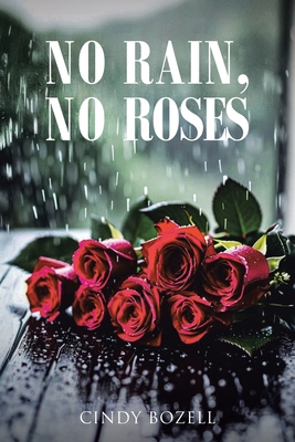 No Rain, No Roses - Cindy Bozell