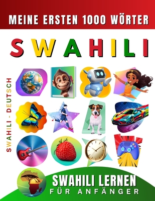 Swahili lernen für Anfänger, meine ersten 1000 Wörter: Zweisprachiges Swahili-Deutsch-Lernbuch für Kinder und Erwachsene - Effie Delarosa
