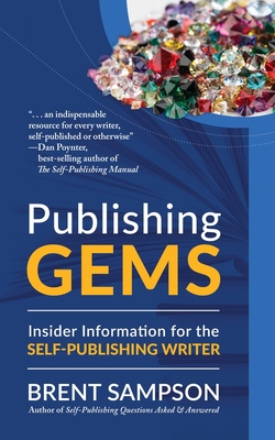 Publishing Gems: Insider Information for the Self-Publishing Writer - Brent Sampson