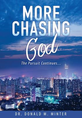 More Chasing God - Donald M. Minter