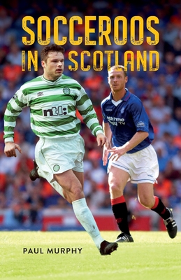 Socceroos in Scotland - Paul Murphy