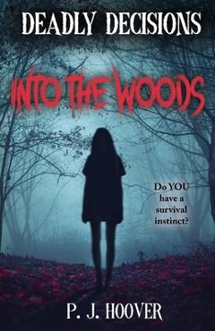 Poza produsului Deadly Decisions: Into the Woods - P. J. Hoover