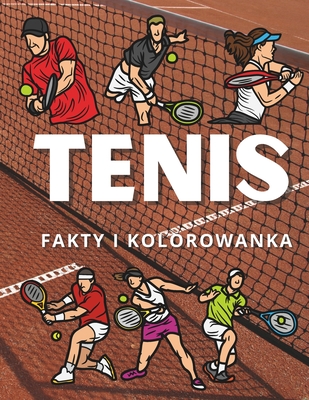 Tenis Fakty i Kolorowanka: Dla dzieci w wieku od 2 do 12 lat - Steven Book