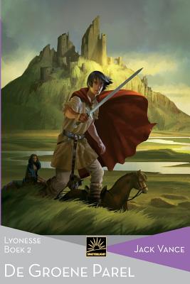 De Groene Parel: Lyonesse, Boek 2 - Annemarie Van Ewyck