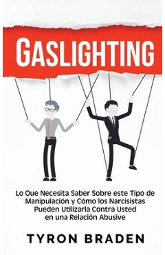 Poza produsului Gaslighting: Lo que necesita saber sobre este tipo de manipulación y cómo los narcisistas pueden utilizarla contra usted en una relación abusiva - Tyron Braden