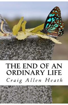 Poza produsului The End of an Ordinary Life: A Memoir in Verse - Craig Allen Heath