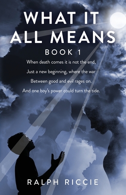 What It All Means, Book 1: Book 1 - Ralph Riccie