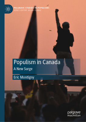 Populism in Canada: A New Surge - Eric Montigny